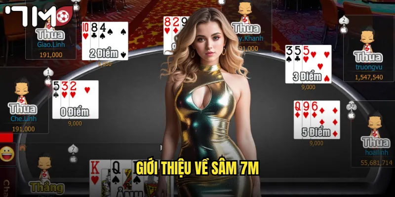 Sâm 7m Trò Chơi Bài Dân Gian Hấp Dẫn Thưởng Lớn 2 Giới thiệu về sâm 7m