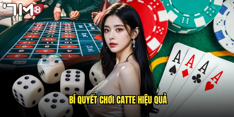 Bí quyết chơi catte hiệu quả