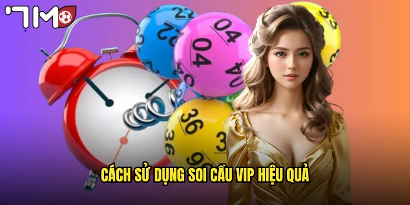 Cách sử dụng soi cầu VIP hiệu quả