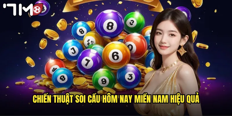 Soi Cầu Hôm Nay Miền Nam 7m Số Đẹp Chuẩn Từ Chuyên Gia 3 Chiến thuật soi cầu hôm nay miền Nam hiệu quả