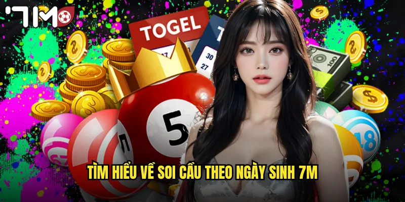 Tìm hiểu về soi cầu theo ngày sinh 7m