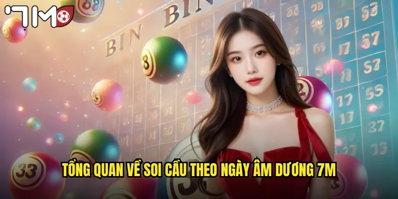 Tổng quan về soi cầu theo ngày âm dương 7m