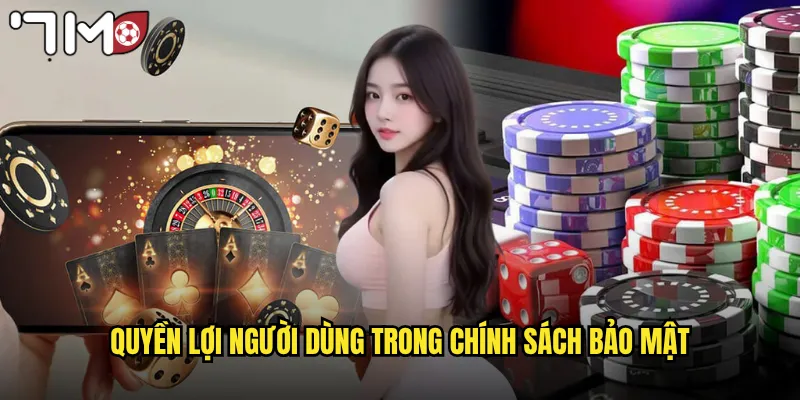 Chính Sách Bảo Mật 7m Cam Kết Bảo Vệ Thông Tin Tuyệt Đối 2 Quyền lợi người dùng trong chính sách bảo mật